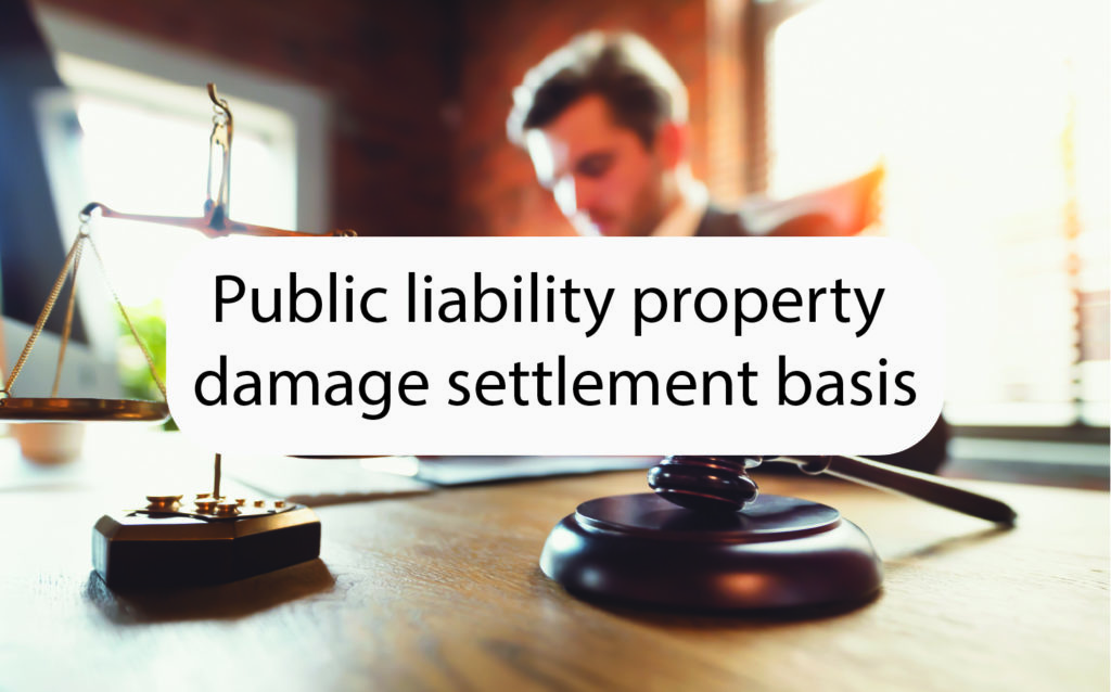 Public liability property damage settlement basis (making claims clearer)